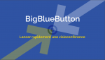 Lancer rapidement une visioconférence avec BigBlueButton